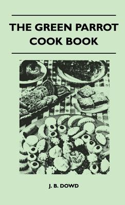 Bild des Verkufers fr The Green Parrot Cook Book (Hardback or Cased Book) zum Verkauf von BargainBookStores