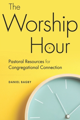 Seller image for The Worship Hour: Pastoral Resources for Congregational Connection (Paperback or Softback) for sale by BargainBookStores
