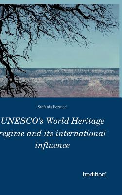 Bild des Verkufers fr UNESCO's World Heritage regime and its international influence (Hardback or Cased Book) zum Verkauf von BargainBookStores
