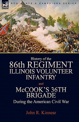 Immagine del venditore per History of the Eighty-Sixth Regiment, Illinois Volunteer Infantry and McCook's 36th Brigade During the American Civil War (Paperback or Softback) venduto da BargainBookStores