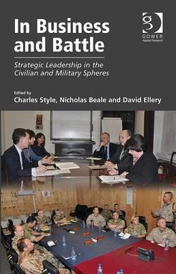 Imagen del vendedor de In Business and Battle: Strategic Leadership in the Civilian and Military Spheres (Paperback or Softback) a la venta por BargainBookStores