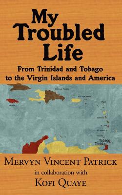 Imagen del vendedor de My Troubled Life: From Trinidad and Tobago to the Virgin Islands and America (Paperback or Softback) a la venta por BargainBookStores