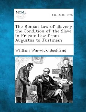 Imagen del vendedor de The Roman Law of Slavery the Condition of the Slave in Private Law from Augustus to Justinian (Paperback or Softback) a la venta por BargainBookStores