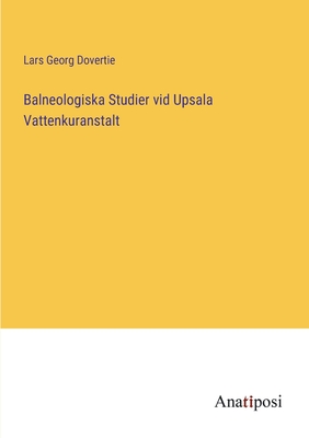 Imagen del vendedor de Balneologiska Studier vid Upsala Vattenkuranstalt (Paperback or Softback) a la venta por BargainBookStores