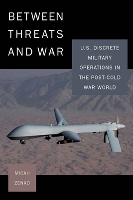 Bild des Verkufers fr Between Threats and War: U.S. Discrete Military Operations in the Post-Cold War World (Paperback or Softback) zum Verkauf von BargainBookStores