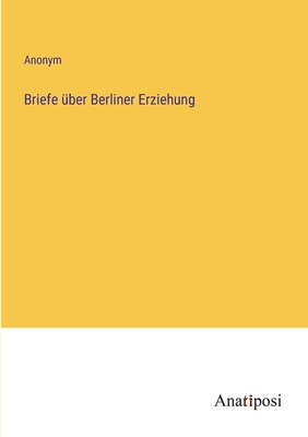 Imagen del vendedor de Briefe �ber Berliner Erziehung (Paperback or Softback) a la venta por BargainBookStores