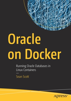 Seller image for Oracle on Docker: Running Oracle Databases in Linux Containers (Paperback or Softback) for sale by BargainBookStores