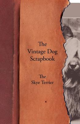 Bild des Verkufers fr The Vintage Dog Scrapbook - The Skye Terrier (Paperback or Softback) zum Verkauf von BargainBookStores