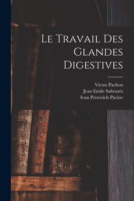 Immagine del venditore per Le Travail Des Glandes Digestives (Paperback or Softback) venduto da BargainBookStores