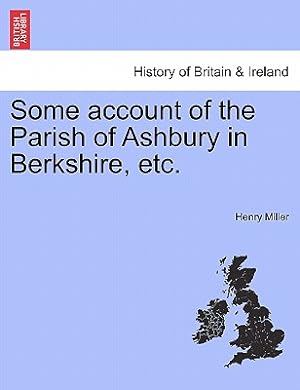 Imagen del vendedor de Some Account of the Parish of Ashbury in Berkshire, Etc. (Paperback or Softback) a la venta por BargainBookStores