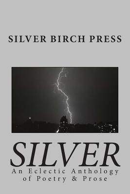Bild des Verkufers fr Silver: An Eclectic Anthology of Poetry & Prose (Paperback or Softback) zum Verkauf von BargainBookStores