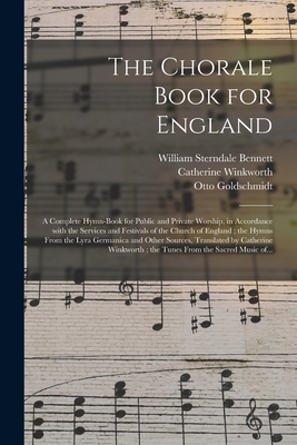 Imagen del vendedor de The Chorale Book for England: a Complete Hymn-book for Public and Private Worship, in Accordance With the Services and Festivals of the Church of En (Paperback or Softback) a la venta por BargainBookStores