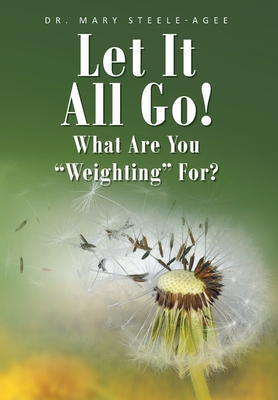 Seller image for Let It All Go!: What Are You Weighting For? (Hardback or Cased Book) for sale by BargainBookStores
