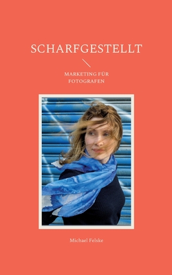 Imagen del vendedor de Scharfgestellt: Marketing f�r Fotografen (Paperback or Softback) a la venta por BargainBookStores