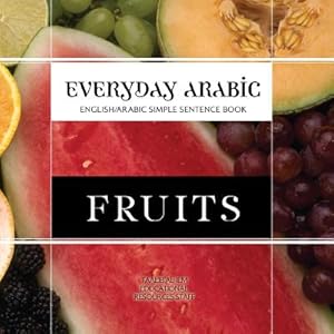 Bild des Verkufers fr Everyday Arabic: Fruits: English/Arabic Simple Sentence Book (Paperback or Softback) zum Verkauf von BargainBookStores