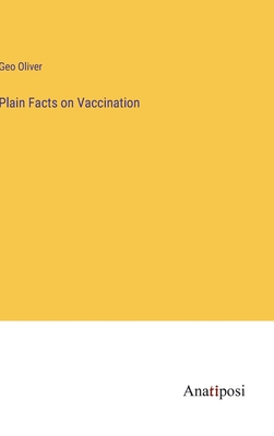 Image du vendeur pour Plain Facts on Vaccination (Hardback or Cased Book) mis en vente par BargainBookStores