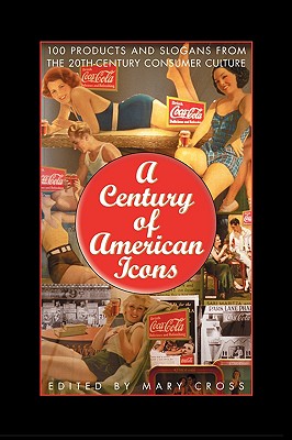 Seller image for A Century of American Icons: 100 Products and Slogans from the 20th-Century Consumer Culture (Paperback or Softback) for sale by BargainBookStores