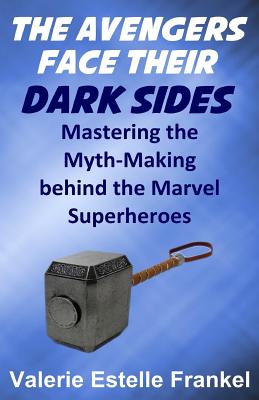 Immagine del venditore per The Avengers Face Their Dark Sides: Mastering the Myth-Making behind the Marvel Superheroes (Paperback or Softback) venduto da BargainBookStores