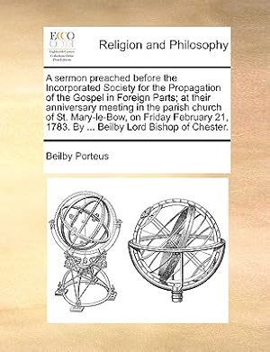 Imagen del vendedor de A Sermon Preached Before the Incorporated Society for the Propagation of the Gospel in Foreign Parts; At Their Anniversary Meeting in the Parish Churc (Paperback or Softback) a la venta por BargainBookStores