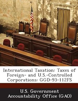 Imagen del vendedor de International Taxation: Taxes of Foreign- And U.S.-Controlled Corporations: Ggd-93-112fs (Paperback or Softback) a la venta por BargainBookStores