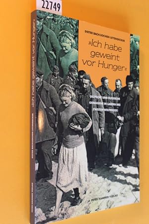 Bild des Verkufers fr Ich habe geweint vor Hunger". Deutsche und russische Gefangene in den Lagern des Zweiten Weltkriegs. zum Verkauf von Antiquariat Tintentraum