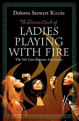 Imagen del vendedor de The Divine Circle of Ladies Playing with Fire: The 5th Cass Shipton Adventure (Paperback or Softback) a la venta por BargainBookStores