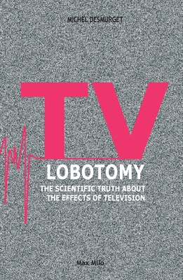 Image du vendeur pour TV Lobotomy: The scientific truth about the effects of television (Paperback or Softback) mis en vente par BargainBookStores