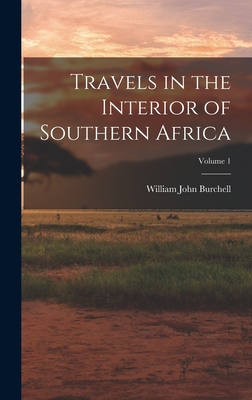 Image du vendeur pour Travels in the Interior of Southern Africa; Volume 1 (Hardback or Cased Book) mis en vente par BargainBookStores