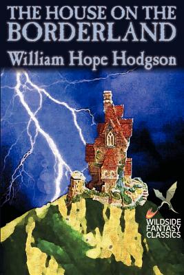 Seller image for The House on the Borderland by William Hope Hodgson, Fiction, Horror (Paperback or Softback) for sale by BargainBookStores