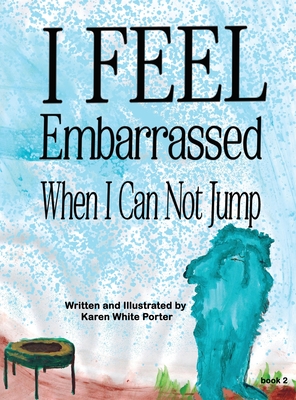 Seller image for I Feel Embarrassed When I Can Not Jump (Hardback or Cased Book) for sale by BargainBookStores