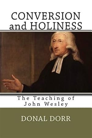 Imagen del vendedor de Conversion and Holiness : The Teaching of John Wesley a la venta por GreatBookPrices