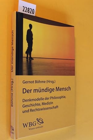 Bild des Verkufers fr Der mndige Mensch. Denkmodelle der Philosophie, Geschichte, Medizin und Rechtswissenschaft. zum Verkauf von Antiquariat Tintentraum