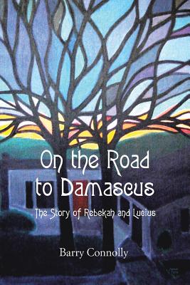 Seller image for On the Road to Damascus: The Story of Rebekah and Lucius (Paperback or Softback) for sale by BargainBookStores