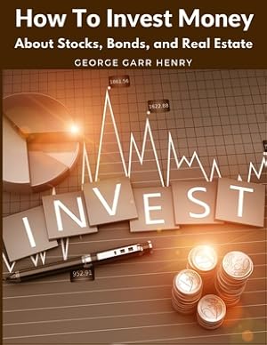 Image du vendeur pour How To Invest Money: About Stocks, Bonds, and Real Estate (Paperback or Softback) mis en vente par BargainBookStores