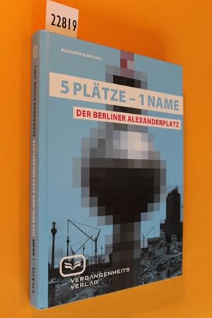 Seller image for 5 Pltze - 1 Name. Der Berliner Alexanderplatz. for sale by Antiquariat Tintentraum