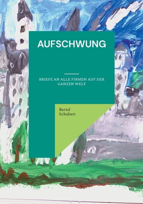 Seller image for Aufschwung: Briefe an alle Firmen auf der ganzen Welt (Paperback or Softback) for sale by BargainBookStores