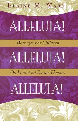 Seller image for Alleluia!: Messages for Children on Lent and Easter Themes (Paperback or Softback) for sale by BargainBookStores