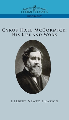 Seller image for Cyrus Hall McCormick His Life and Work (Hardback or Cased Book) for sale by BargainBookStores