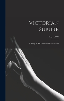 Image du vendeur pour Victorian Suburb; a Study of the Growth of Camberwell (Hardback or Cased Book) mis en vente par BargainBookStores