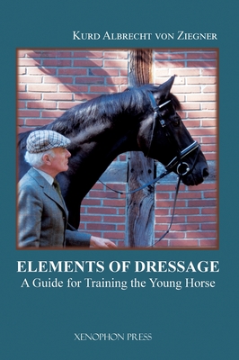 Image du vendeur pour The Elements of Dressage: A Guide for Training the Young Horse (Hardback or Cased Book) mis en vente par BargainBookStores