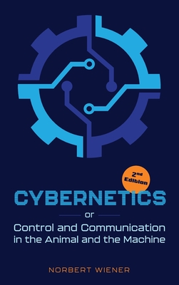 Immagine del venditore per Cybernetics, Second Edition: or Control and Communication in the Animal and the Machine (Hardback or Cased Book) venduto da BargainBookStores