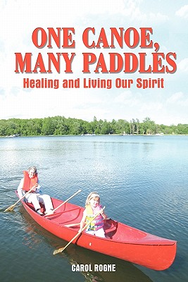 Imagen del vendedor de One Canoe, Many Paddles: Healing and Living Our Spirit (Paperback or Softback) a la venta por BargainBookStores