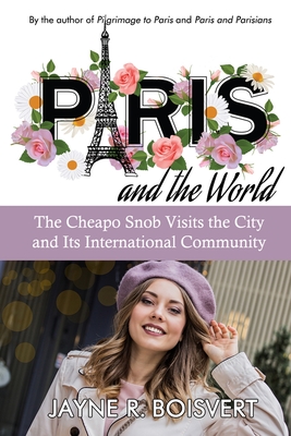 Bild des Verkufers fr Paris and the World: The Cheapo Snob Visits the City and Its International Community (Paperback or Softback) zum Verkauf von BargainBookStores