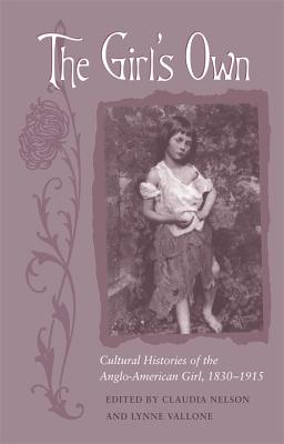 Imagen del vendedor de The Girl's Own: Cultural Histories of the Anglo-American Girl, 1830-1915 (Paperback or Softback) a la venta por BargainBookStores