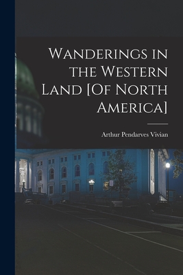 Seller image for Wanderings in the Western Land [Of North America] (Paperback or Softback) for sale by BargainBookStores