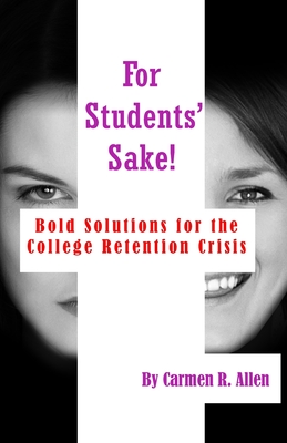 Imagen del vendedor de For Students' Sake!: Bold Solutions for the College Retention Crisis (Paperback or Softback) a la venta por BargainBookStores