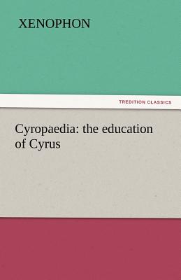 Seller image for Cyropaedia: the education of Cyrus (Paperback or Softback) for sale by BargainBookStores