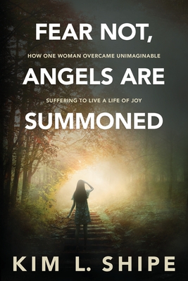 Seller image for Fear Not, Angels Are Summoned: How One Woman Overcame Unimaginable Suffering to Live a Life of Joy (Paperback or Softback) for sale by BargainBookStores