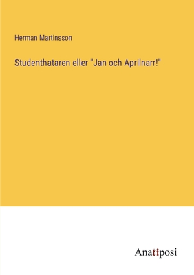 Imagen del vendedor de Studenthataren eller Jan och Aprilnarr! (Paperback or Softback) a la venta por BargainBookStores