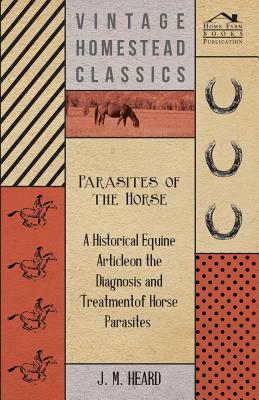 Immagine del venditore per Parasites of the Horse - A Historical Equine Article on the Diagnosis and Treatment of Horse Parasites (Paperback or Softback) venduto da BargainBookStores
